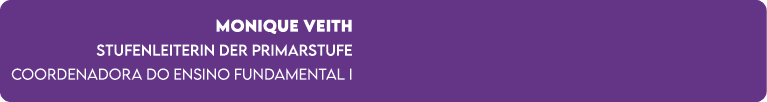 Monique Veith STUFENLEITERIN der Primarstufe Coordenadora do Ensino Fundamental I