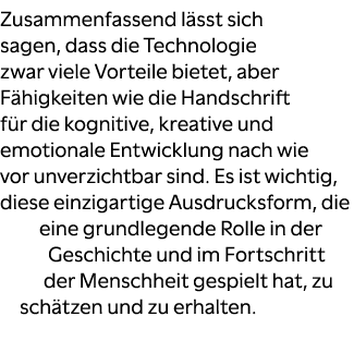 Zusammenfassend l sst sich sagen, dass die Technologie zwar viele Vorteile bietet, aber F higkeiten wie die Handschri...