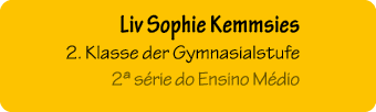  Liv Sophie Kemmsies 2. Klasse der Gymnasialstufe 2ª s rie do Ensino M dio 