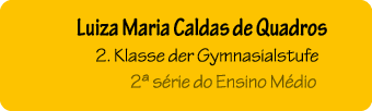 Luiza Maria Caldas de Quadros 2. Klasse der Gymnasialstufe 2ª s rie do Ensino M dio