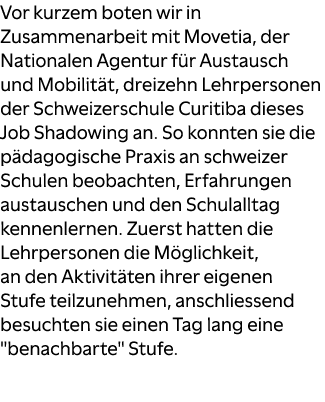Vor kurzem boten wir in Zusammenarbeit mit Movetia, der Nationalen Agentur f r Austausch und Mobilit t, dreizehn Lehr...
