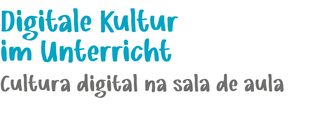 ﻿Digitale Kultur im Unterricht Cultura digital na sala de aula
