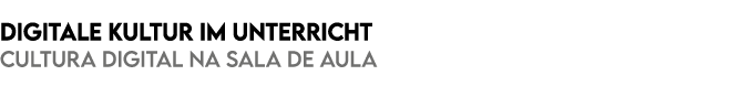 Digitale Kultur im Unterricht Cultura digital na sala de aula