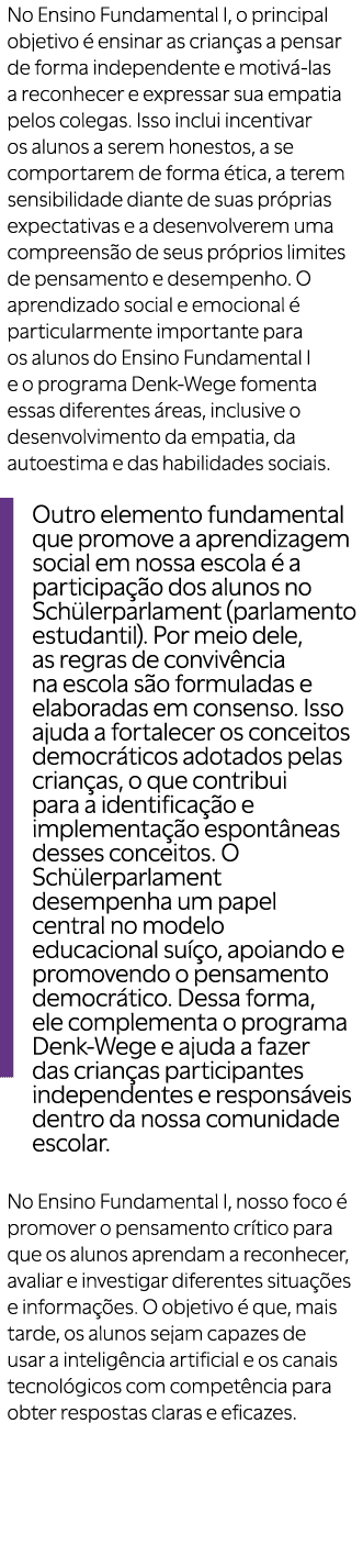 No Ensino Fundamental I, o principal objetivo  ensinar as crian as a pensar de forma independente e motiv  las a rec...