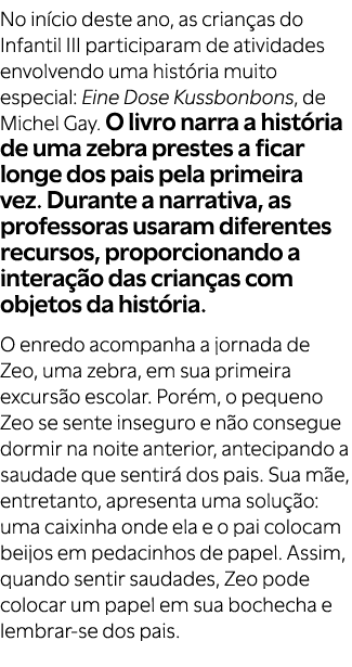No in cio deste ano, as crian as do Infantil III participaram de atividades envolvendo uma hist ria muito especial: E...