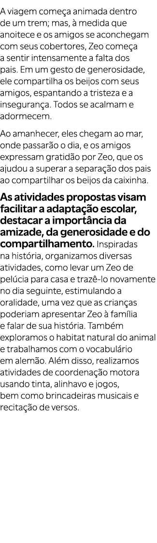 A viagem come a animada dentro de um trem; mas,  medida que anoitece e os amigos se aconchegam com seus cobertores, ...