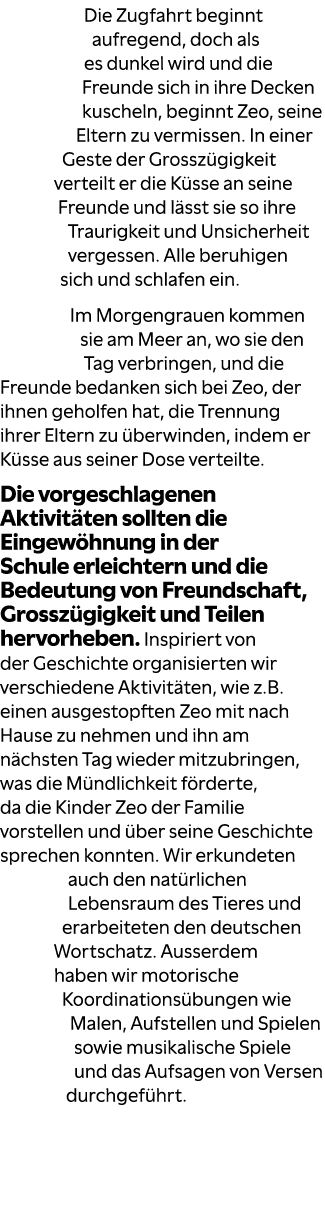 Die Zugfahrt beginnt aufregend, doch als es dunkel wird und die Freunde sich in ihre Decken kuscheln, beginnt Zeo, se...