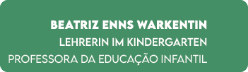 Beatriz Enns Warkentin Lehrerin im Kindergarten Professora da Educa o Infantil