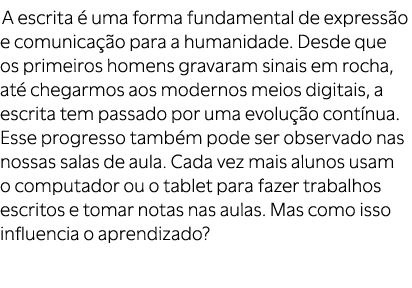 A escrita  uma forma fundamental de express o e comunica  o para a humanidade. Desde que os primeiros homens gravara...