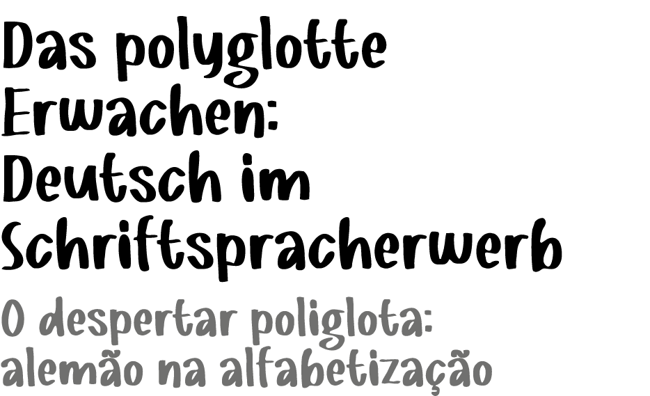 Das polyglotte Erwachen: Deutsch im Schriftspracherwerb ﻿O despertar poliglota: alem o na alfabetiza o 