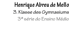 Henrique Abreu de Mello 3. Klasse des Gymnasiums 3ª s rie do Ensino M dio