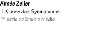 A m e Zeller 1. Klasse des Gymnasiums 1ª s rie do Ensino M dio