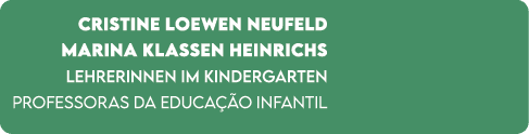 Cristine Loewen Neufeld Marina Klassen Heinrichs Lehrerinnen im Kindergarten Professoras da Educa o Infantil