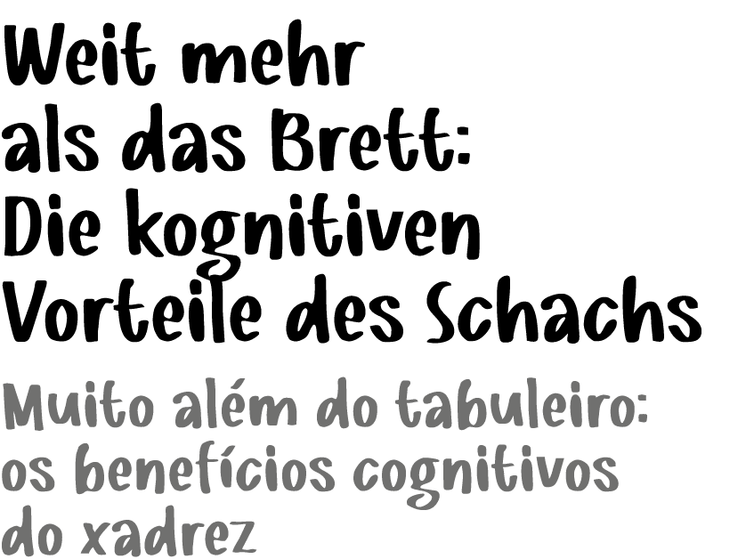 Weit mehr als das Brett: Die kognitiven Vorteile des Schachs ﻿Muito al m do tabuleiro: os benef cios cognitivos do xa...