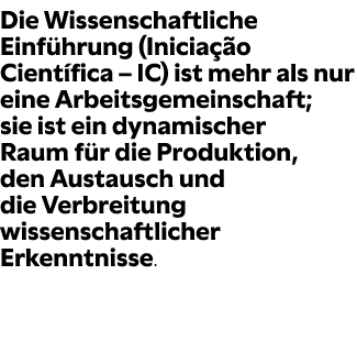 Die Wissenschaftliche Einf hrung (Inicia o Cient fica – IC) ist mehr als nur eine Arbeitsgemeinschaft; sie ist ein d...