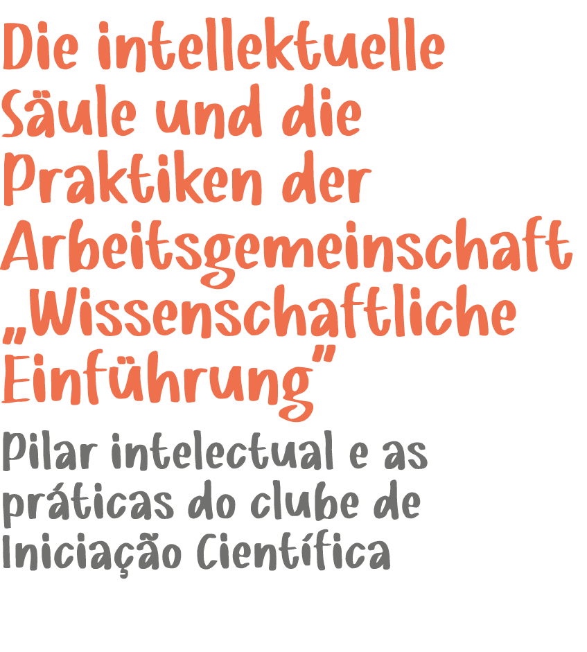 Die intellektuelle S ule und die Praktiken der Arbeitsgemeinschaft „Wissenschaftliche Einf hrung“ ﻿Pilar intelectual ...