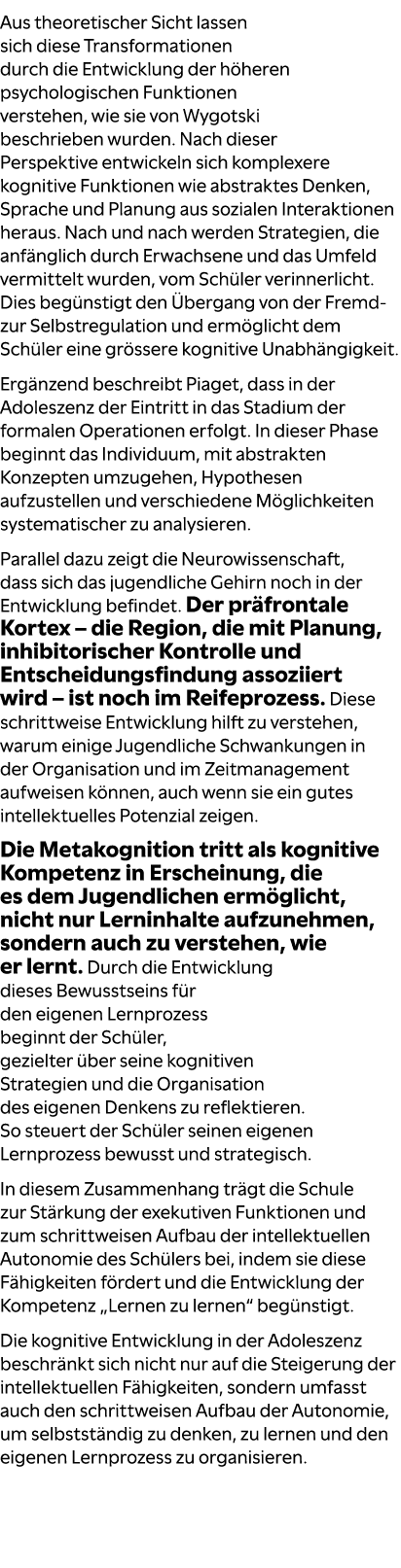 Aus theoretischer Sicht lassen sich diese Transformationen durch die Entwicklung der h heren psychologischen Funktion...