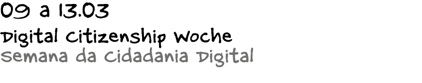 09 a 13.03 Digital Citizenship Woche Semana da Cidadania Digital 