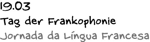 19.03 Tag der Frankophonie Jornada da L ngua Francesa 
