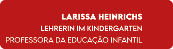Larissa Heinrichs Lehrerin im Kindergarten Professora da Educa o Infantil