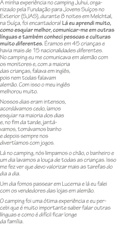 A minha experi ncia no camping Juhui, organizado pela Funda o para Jovens Su  os no Exterior (SJAS), durante 8 noite...