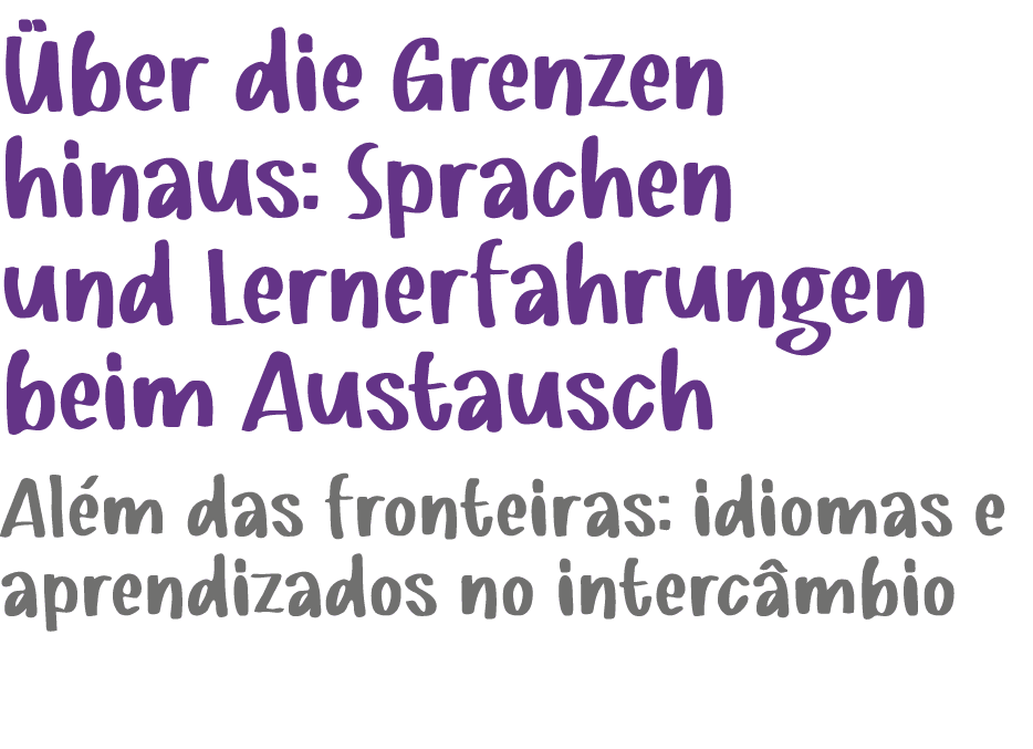  ber die Grenzen hinaus: Sprachen und Lernerfahrungen beim Austausch ﻿Al m das fronteiras: idiomas e aprendizados no ...