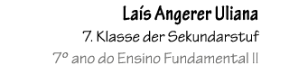 La s Angerer Uliana 7. Klasse der Sekundarstuf 7º ano do Ensino Fundamental II