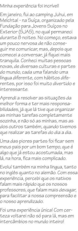Minha experi ncia foi incr vel! Em janeiro, fui ao camping Juhui, em Melchtal na Su a, organizado pela Funda  o para...