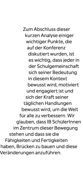 Zum Abschluss dieser kurzen Analyse einiger wichtiger Punkte, die auf der Konferenz diskutiert wurden, ist es wichtig...