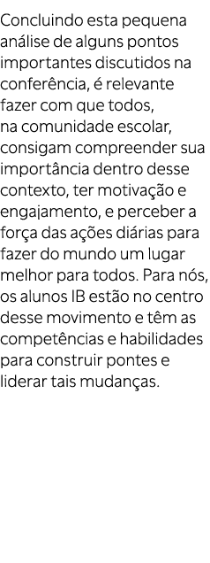 Concluindo esta pequena an lise de alguns pontos importantes discutidos na confer ncia,  relevante fazer com que tod...