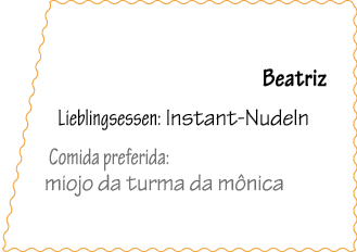 Beatriz Lieblingsessen: Instant Nudeln Comida preferida: miojo da turma da m nica 