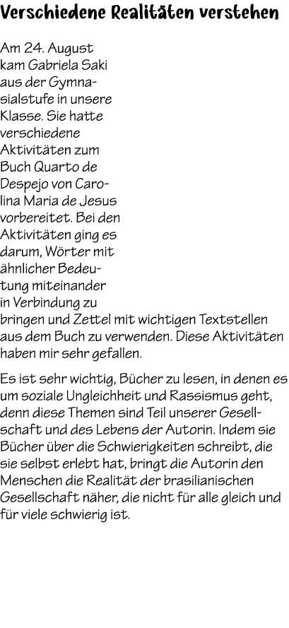 Verschiedene Realit ten verstehen Am 24. August kam Gabriela Saki aus der Gymnasialstufe in unsere Klasse. Sie hatte ...