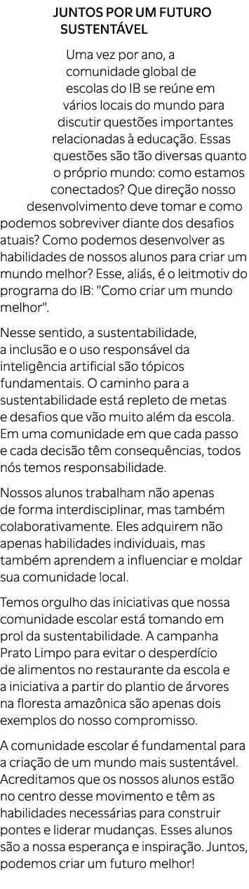 JUNTOS POR UM FUTURO SUSTENT VEL Uma vez por ano, a comunidade global de escolas do IB se re ne em v rios locais do m...