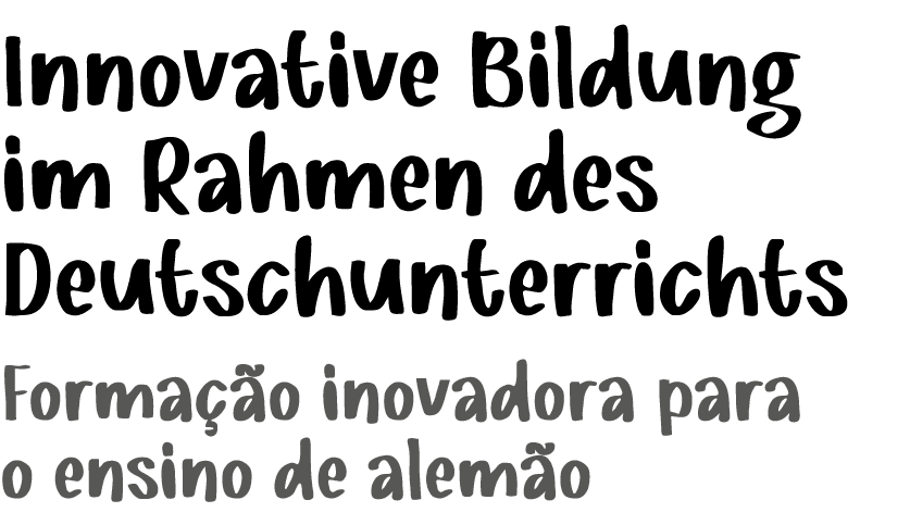 Innovative Bildung im Rahmen des Deutschunterrichts Forma o inovadora para o ensino de alem o