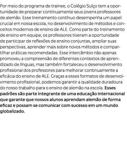 Por meio do programa de trainee, o Col gio Su o tem a oportunidade de preparar continuamente seus jovens professores...