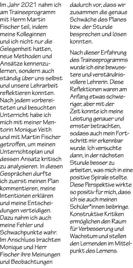 Im Jahr 2021 nahm ich am Traineeprogramm mit Herrn Martin Fischer teil, indem meine Kolleginnen und ich nicht nur die...
