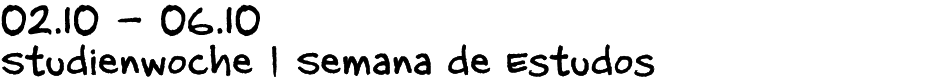 02.10 06.10 Studienwoche | Semana de Estudos