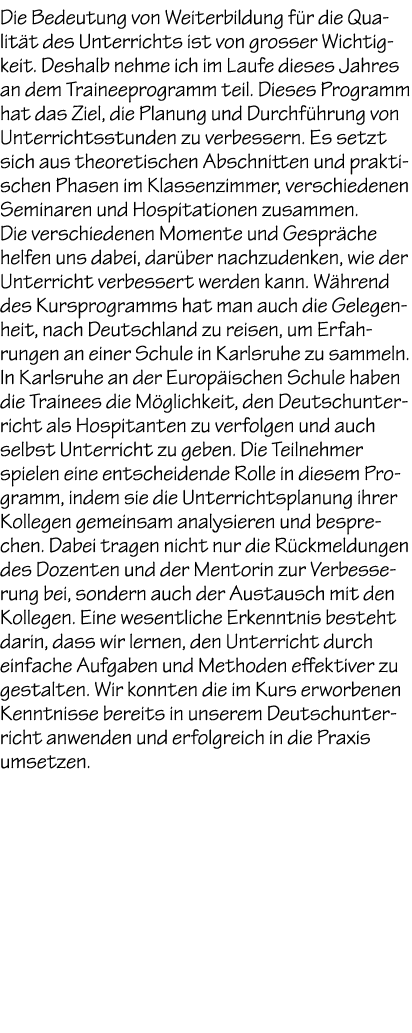 Die Bedeutung von Weiterbildung f r die Qualit t des Unterrichts ist von grosser Wichtigkeit. Deshalb nehme ich im La...