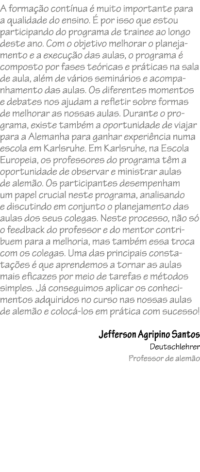 A forma o cont nua   muito importante para a qualidade do ensino.   por isso que estou participando do programa de t...
