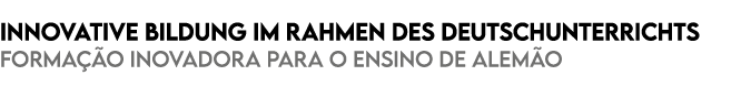 Innovative Bildung im Rahmen des Deutschunterrichts Forma o inovadora para o ensino de alem o