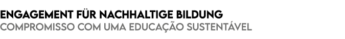 Engagement f r nachhaltige Bildung Compromisso com uma educa o sustent vel