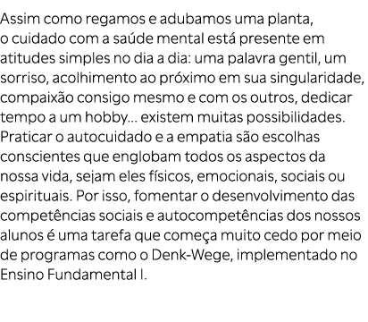 Assim como regamos e adubamos uma planta, o cuidado com a sa de mental est presente em atitudes simples no dia a dia...