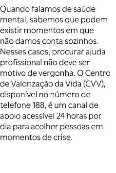 Quando falamos de sa de mental, sabemos que podem existir momentos em que n o damos conta sozinhos. Nesses casos, pro...