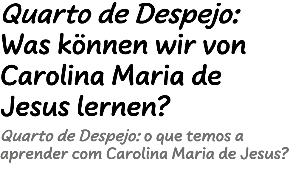 Quarto de Despejo: Was k nnen wir von Carolina Maria de Jesus lernen? Quarto de Despejo: o que temos a aprender com C...