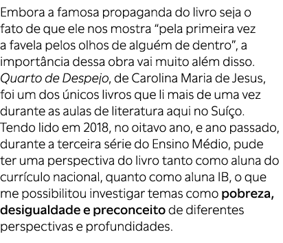 Embora a famosa propaganda do livro seja o fato de que ele nos mostra “pela primeira vez a favela pelos olhos de algu...