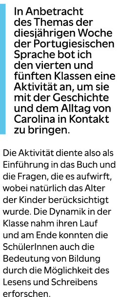 In Anbetracht des Themas der diesj hrigen Woche der Portugiesischen Sprache bot ich den vierten und f nften Klassen ...