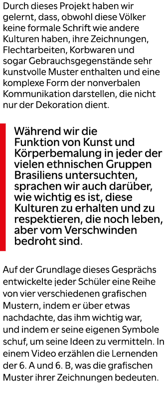 Durch dieses Projekt haben wir gelernt, dass, obwohl diese V lker keine formale Schrift wie andere Kulturen haben, ih...