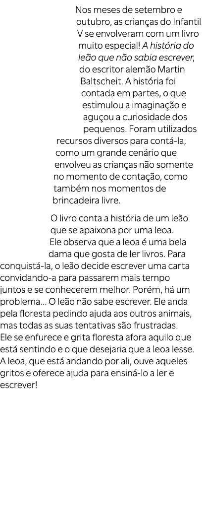 Nos meses de setembro e outubro, as crian as do Infantil V se envolveram com um livro muito especial! A hist ria do l...