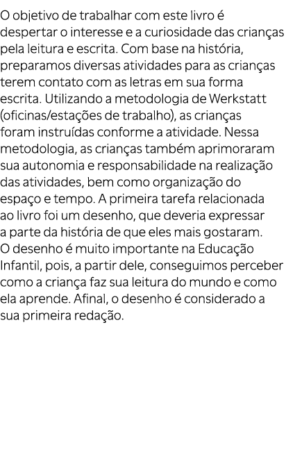 O objetivo de trabalhar com este livro  despertar o interesse e a curiosidade das crian as pela leitura e escrita. C...