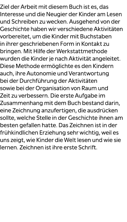 Ziel der Arbeit mit diesem Buch ist es, das Interesse und die Neugier der Kinder am Lesen und Schreiben zu wecken. Au...